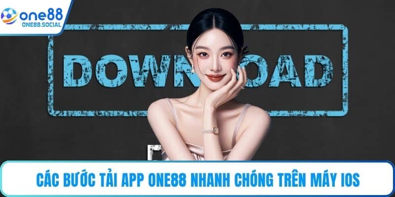 Các bước tải app ONE88 nhanh chóng trên máy IOS