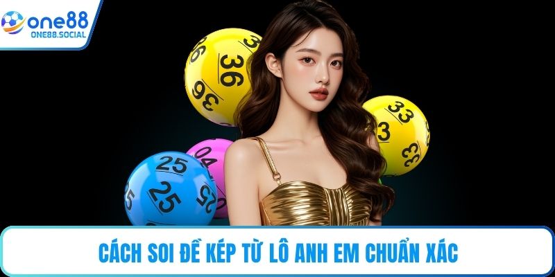 Cách soi đề kép từ lô anh em chuẩn xác