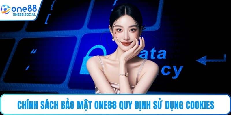 Chính sách bảo mật ONE88 quy định sử dụng Cookies