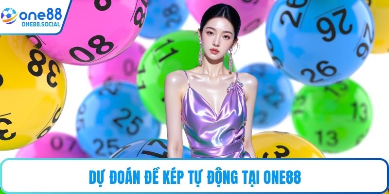 Dự đoán đề kép tự động tại ONE88