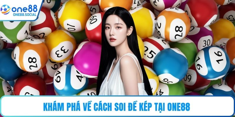 Khám phá về cách soi đề kép tại ONE88 