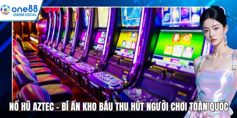 nổ hũ aztec