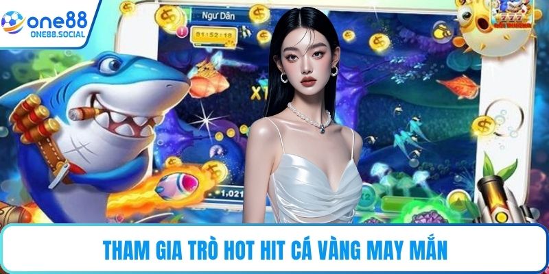 Tham gia trò hot hit Cá Vàng May Mắn