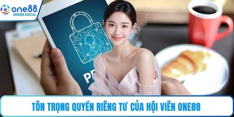 Tôn trọng quyền riêng tư của hội viên ONE88 