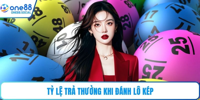Tỷ lệ trả thưởng khi đánh lô kép