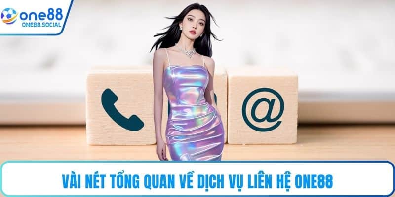 Vài nét tổng quan về dịch vụ liên hệ ONE88