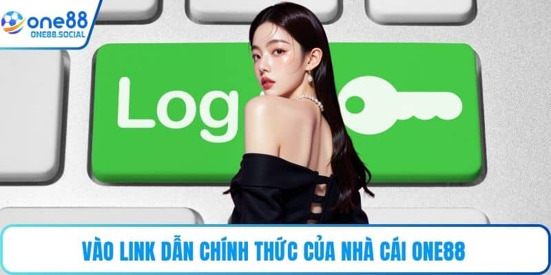 Vào link dẫn chính thức của nhà cái ONE88 