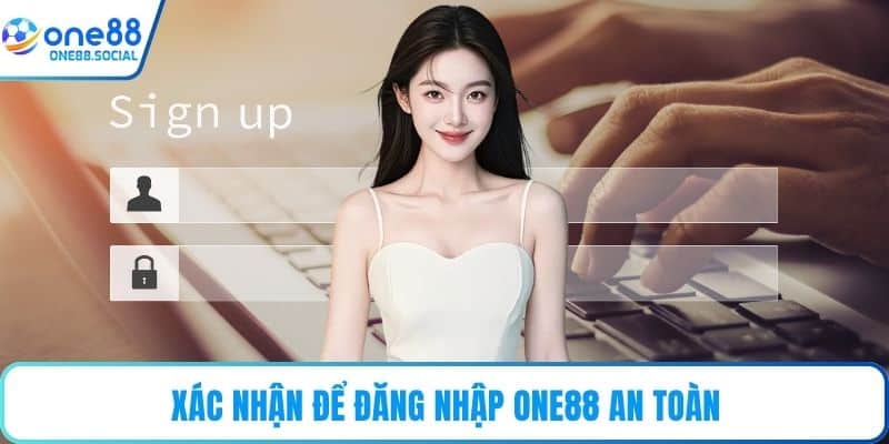 Xác nhận để đăng nhập ONE88 an toàn